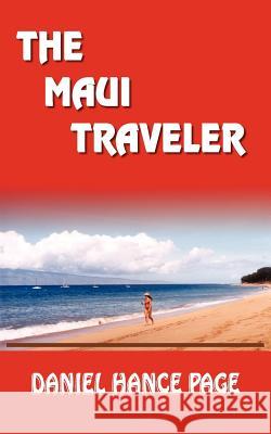 The Maui Traveler Daniel Hance Page 9781418481971 Authorhouse - książka
