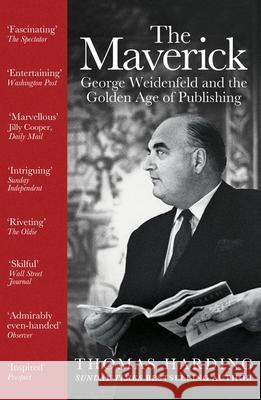 The Maverick: George Weidenfeld and the Golden Age of Publishing Thomas Harding 9781474621106 Orion Publishing Co - książka