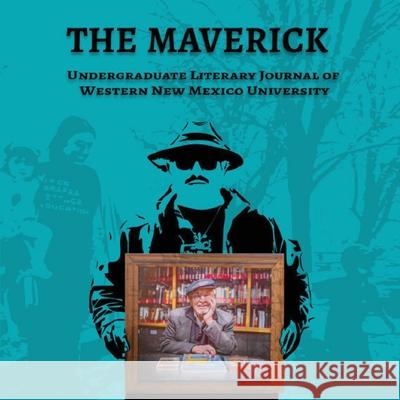 The Maverick: Volume Four Anais Orante Laisha Vargas Arielle Certosimo 9781958870297 Mimbres Press of Western New Mexico Universit - książka
