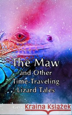 The Maw and Other Time-Traveling Lizard Tales Gevera Bert Piedmont 9781702319782 Independently Published - książka