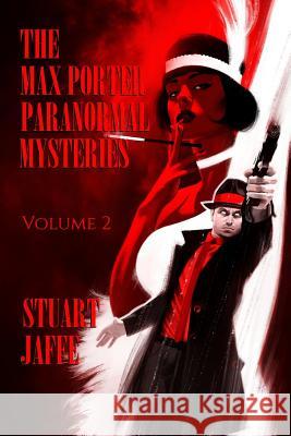 The Max Porter Paranormal Mysteries: Volume 2 Stuart Jaffe 9781726059213 Createspace Independent Publishing Platform - książka