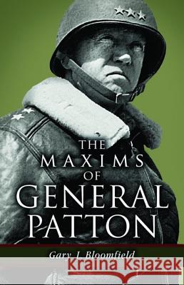 The Maxims of General Patton Gary Bloomfield 9781455617241 Pelican Publishing Company - książka