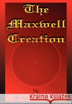 The Maxwell Creation Michael S. Powell 9781410756671 Authorhouse - książka