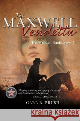 The Maxwell Vendetta: The Maxwell Family Saga (1) Carl R Brush   9781998784394 Bookside Press - książka