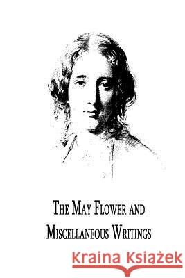 The May Flower And Miscellaneous Writings Stowe, Harriet Beecher 9781479305957 Createspace - książka