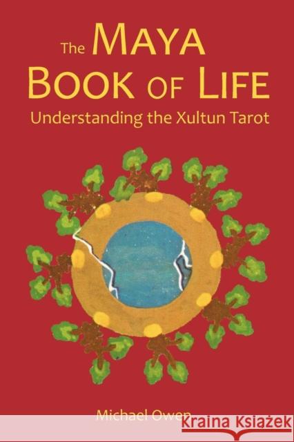 The Maya Book of Life: Understanding the Xultun Tarot Owen, Michael 9780473119898 Kahurangi - książka