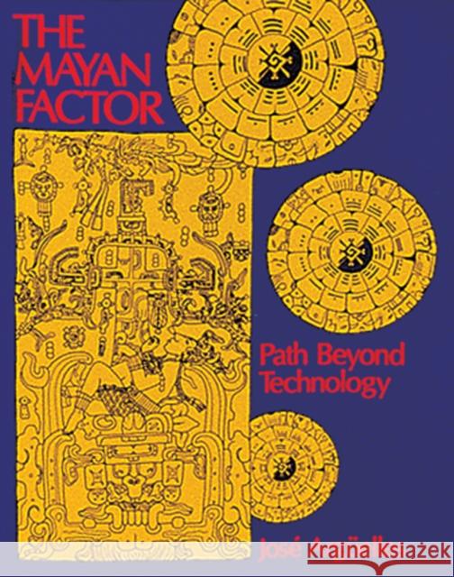 The Mayan Factor: Path Beyond Technology Argüelles, José 9780939680382 Bear & Company - książka