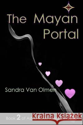 The Mayan Portal: Trilogy, Astral Soul Friends in Love Sandra Va 9781507823675 Createspace - książka