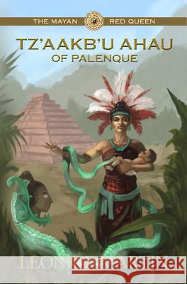 The Mayan Red Queen: Tz'aakb'u Ahau of Palenque (the Mists of Palenque Book 3)  9781613399170 Made for Wonder - książka