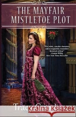 The Mayfair Mistletoe Plot Tracy Grant 9781641972444 Nancy Yost Literary Agency, Inc - książka