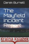 The Mayfield Incident Report: A Rogue Element Story Derek Burnett 9781723715907 Independently Published
