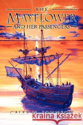 The Mayflower and Her Passengers Caleb H. Johnson 9781599264004 Xlibris Corporation - książka