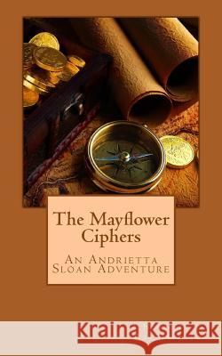 The Mayflower Ciphers: An Andrietta Sloan Adventure Rae Davis 9781981428717 Createspace Independent Publishing Platform - książka