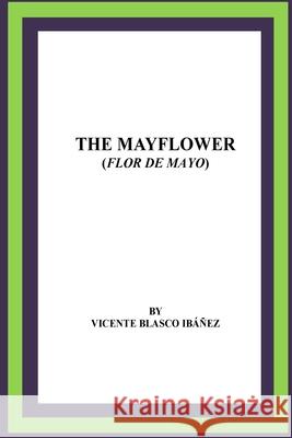 The Mayflower (Flor de mayo) Blasco Ibáñez, Vicente 9781530762378 Createspace Independent Publishing Platform - książka