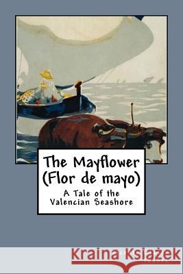 The Mayflower (Flor de mayo): A Tale of the Valencian Seashore Livingston, Arthur 9781543108507 Createspace Independent Publishing Platform - książka