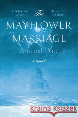 The Mayflower Marriage Arminal Dare 9781642379556 Gatekeeper Press - książka