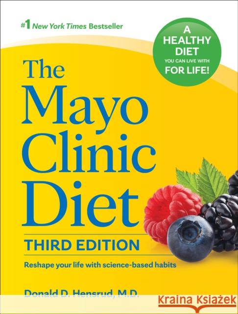 The Mayo Clinic Diet, 3rd edition: Reshape your life with science-based habits Donald D. Hensrud 9781945564505 Mayo Clinic Press - książka