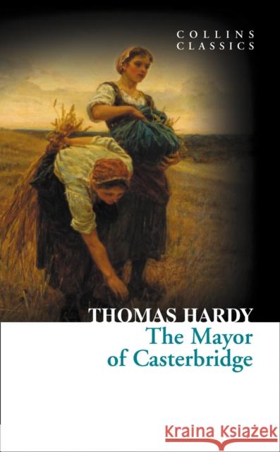 The Mayor of Casterbridge Thomas Hardy 9780007902118 HarperCollins Publishers - książka