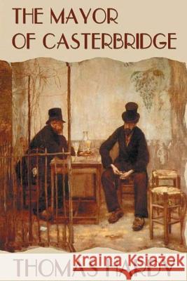 The Mayor of Casterbridge Thomas Hardy 9781523702176 Createspace Independent Publishing Platform - książka