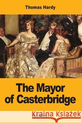 The Mayor of Casterbridge Thomas Hardy 9781546833277 Createspace Independent Publishing Platform - książka