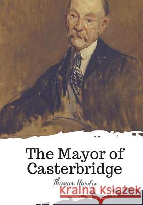 The Mayor of Casterbridge Thomas Hardy 9781719542982 Createspace Independent Publishing Platform - książka