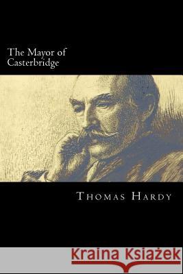 The Mayor of Casterbridge Thomas Hardy 9781720829041 Createspace Independent Publishing Platform - książka