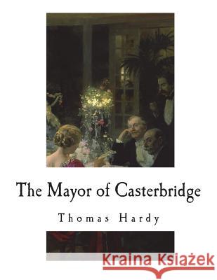 The Mayor of Casterbridge Thomas Hardy 9781721873616 Createspace Independent Publishing Platform - książka