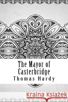 The Mayor of Casterbridge Thomas Hardy 9781729575918 Createspace Independent Publishing Platform - książka