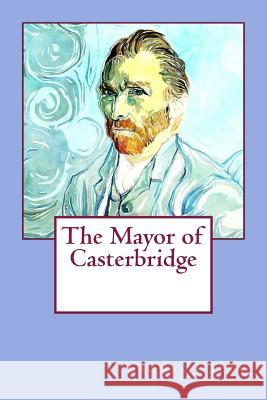 The Mayor of Casterbridge Thomas Hardy 9781978008229 Createspace Independent Publishing Platform - książka