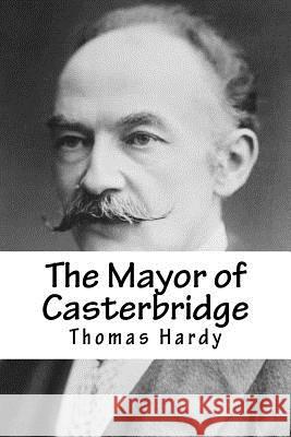 The Mayor of Casterbridge Thomas Hardy 9781984047670 Createspace Independent Publishing Platform - książka