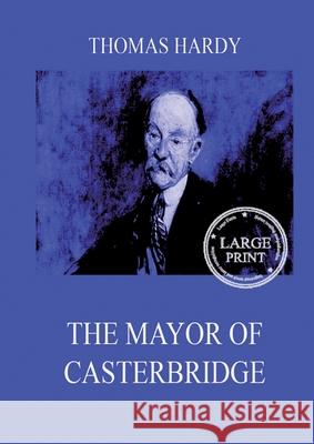 The Mayor Of Casterbridge: Large Print Edition for a better reading experience Thomas Hardy 9783988685650 Jazzybee Verlag - książka