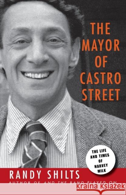 The Mayor of Castro Street: The Life & Times of Harvey Milk Randy Shilts 9780312560850 St. Martin's Griffin - książka