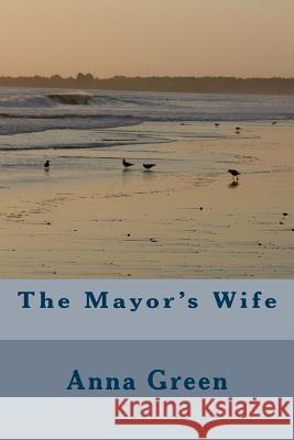 The Mayor's Wife Anna Katharine Green 9781983830310 Createspace Independent Publishing Platform - książka