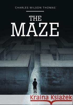 The Maze Charles Wilson Thomas 9781796082661 Xlibris Us - książka