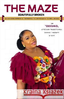 The Maze: Beautifully Broken Amazin Ijeoma 9781913103118 Faunteewrites Limited - książka