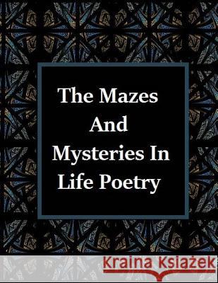 The Mazes and Mysteries In Life Poetry Gonzales, Aida 9781518874826 Createspace - książka