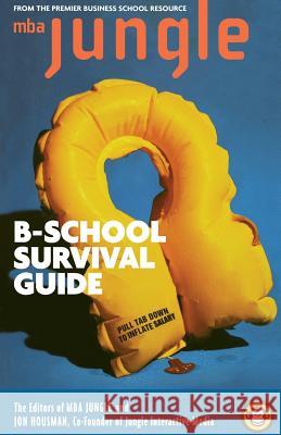 The MBA Jungle B-School Survival Guide Jon Housman, Bill Shapiro 9780738205113 INGRAM PUBLISHER SERVICES US - książka