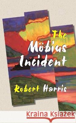 The Möbius Incident Harris, Robert 9781671541757 Independently Published - książka