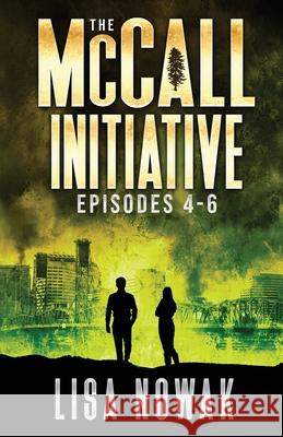 The McCall Initiative Episodes 4-6 Nowak, Lisa 9781937167301 Webfoot Publishing - książka