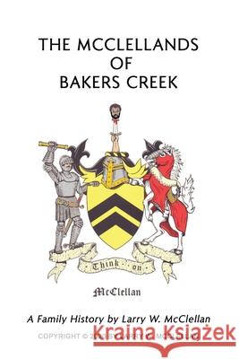 The McClellands of Bakers Creek Larry McClellan 9781646104352 Rosedog Books - książka
