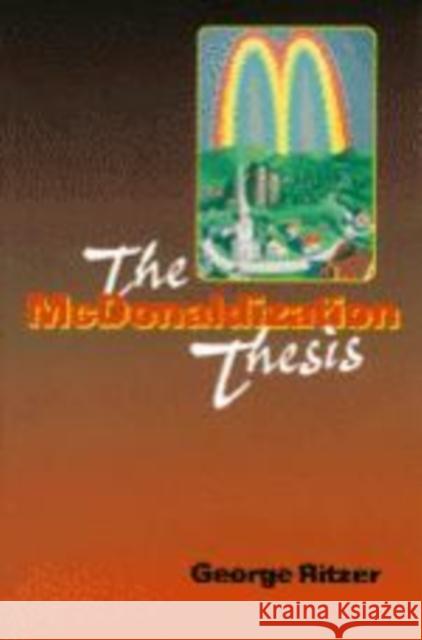 The McDonaldization Thesis: Explorations and Extensions Ritzer, George 9780761955399 SAGE PUBLICATIONS LTD - książka