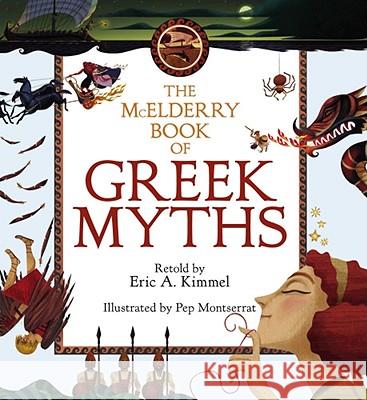 The McElderry Book of Greek Myths Eric A. Kimmel Pep Montserrat 9781416915348 Margaret K. McElderry Books - książka