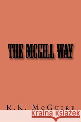 The McGill Way R. K. McGuire 9781467942997 Createspace - książka