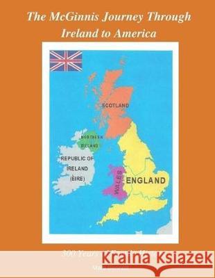 The McGinnis Journey Through Ireland to America: 300 Years of Family History Marti Bennett 9781718909564 Createspace Independent Publishing Platform - książka