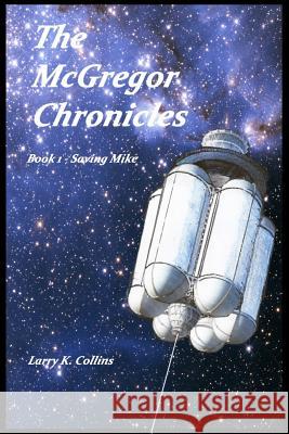 The McGregor Chronicles: Book 1 - Saving Mike Larry K. Collins Lorna Collins 9781508663782 Createspace - książka