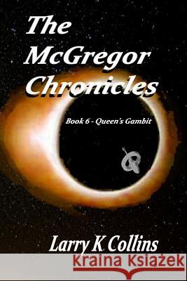 The McGregor Chronicles: Book 6 - Queen's Gambit Larry K. Collins 9781072078074 Independently Published - książka