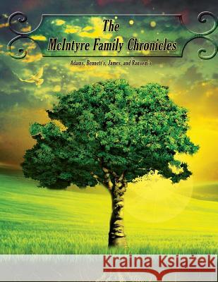 The McIntyre Family Chronicles: Adams, Bennett, James, Ransom Major McIntyre Alisha Hodges 9781547124534 Createspace Independent Publishing Platform - książka