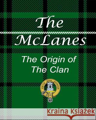 The McLanes - The Origin of the Clan Ronald W. Collins 9781544047379 Createspace Independent Publishing Platform - książka