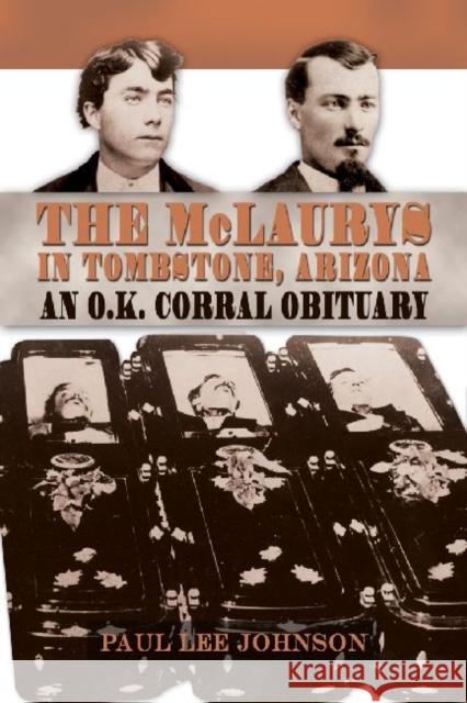 The McLaurys in Tombstone, Arizona: An O.K. Corral Obituary Johnson, Paul Lee 9781574414509 University of North Texas Press - książka