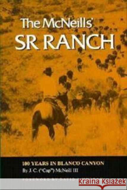 The McNeills' Sr Ranch: 100 Years in Blanco Canyon McNeill, J. C. 9780890963401 Texas A&M University Press - książka